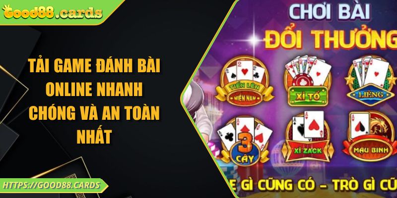 Tải Game Đánh Bài Online Nhanh Chóng Và An Toàn Nhất 1 Tải Game Đánh Bài Online Nhanh Chóng Và An Toàn Nhất